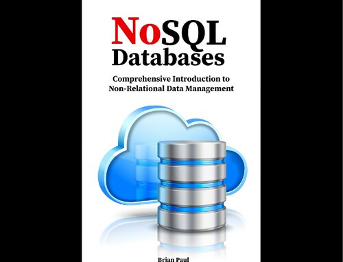 NoSQL Databases: Comprehensive Introduction to Non-Relational Data Management (PDF/EPUB Version)