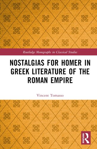 Nostalgias for Homer in Greek Literature of the Roman Empire (Routledge Monographs in Classical Studies) (PDF/EPUB Version)
