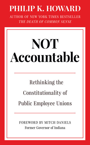 Not Accountable: Rethinking the Constitutionality of Public Employee Unions (PDF/EPUB Version)
