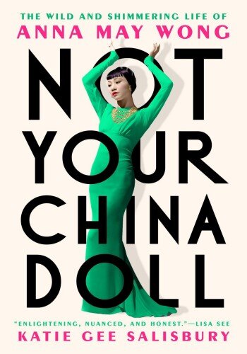 Not Your China Doll: The Wild and Shimmering Life of Anna May Wong (PDF/EPUB Version)
