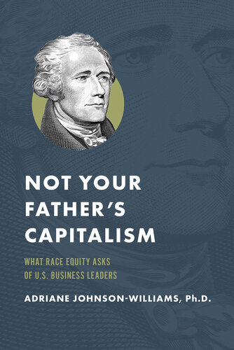 Not Your Father's Capitalism: What Race Equity Asks of U.S. Business Leaders (PDF/EPUB Version)
