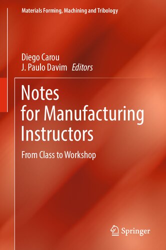 Notes for Manufacturing Instructors: From Class to Workshop (Materials Forming, Machining and Tribology) (PDF/EPUB Version)