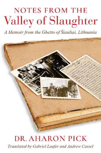 Notes from the Valley of Slaughter: A Memoir from the Ghetto of ?iauliai, Lithuania (PDF/EPUB Version)
