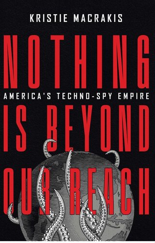 Nothing is Beyond Our Reach: America’s Techno-Spy Empire (PDF/EPUB Version)
