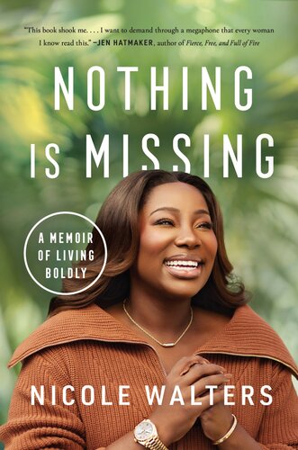 Nothing Is Missing: A Memoir of Living Boldly (PDF/EPUB Version)
