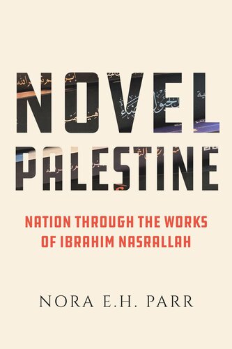 Novel Palestine: Nation through the Works of Ibrahim Nasrallah (PDF/EPUB Version)
