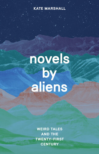 Novels by Aliens : Weird Tales and the Twenty-First Century (PDF/EPUB Version)

