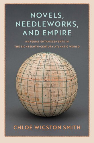 Novels, Needleworks, and Empire: Material Entanglements in the Eighteenth-Century Atlantic World (PDF/EPUB Version)