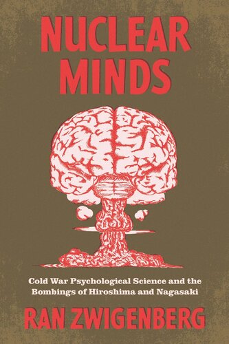 Nuclear Minds: Cold War Psychological Science and the Bombings of Hiroshima and Nagasaki (PDF/EPUB Version)
