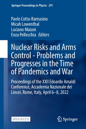 Nuclear Risks and Arms Control - Problems and Progresses in the Time of Pandemics and War: Proceedings of the XXII Edoardo Amaldi Conference, ... 2022 (Springer Proceedings in Physics, 291) (PDF/EPUB Version)
