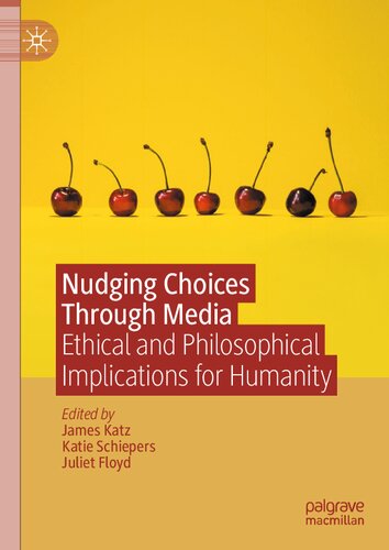 Nudging Choices Through Media: Ethical and philosophical implications for humanity (PDF/EPUB Version)

