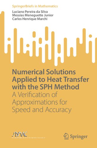 Numerical Solutions Applied to Heat Transfer with the SPH Method: A Verification of Approximations for Speed and Accuracy (SpringerBriefs in Mathematics) (PDF/EPUB Version)
