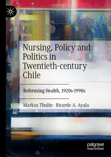 Nursing, Policy and Politics in Twentieth-century Chile: Reforming Health, 1920s-1990s (PDF/EPUB Version)
