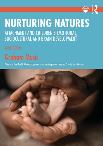 Nurturing Natures: Attachment and Children's Emotional, Sociocultural and Brain Development (PDF/EPUB Version)
