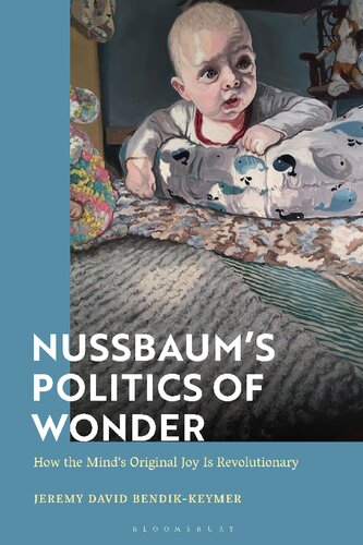 Nussbaum’s Politics of Wonder: How the Mind’s Original Joy Is Revolutionary (PDF/EPUB Version)
