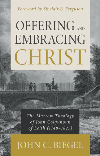 Offering and Embracing Christ: The Marrow Theology of John Colquhoun of Leith (1748-1827) (PDF/EPUB Version)
