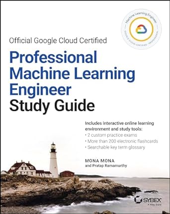 Official Google Cloud Certified Professional Machine Learning Engineer Study Guide (Sybex Study Guide) (PDF/EPUB Version)
