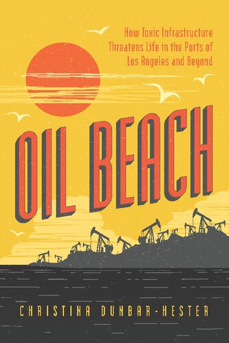 Oil Beach: How Toxic Infrastructure Threatens Life in the Ports of Los Angeles and Beyond (PDF/EPUB Version)
