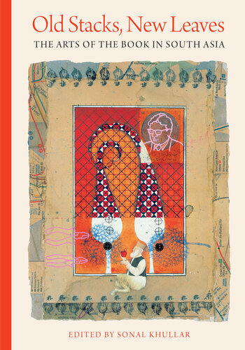 Old Stacks, New Leaves: The Arts of the Book in South Asia (PDF/EPUB Version)
