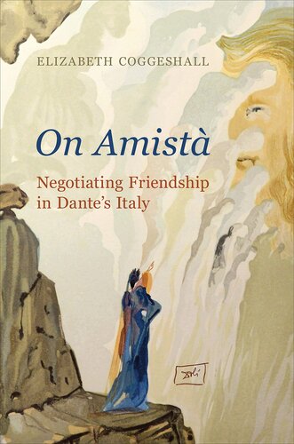 On Amistà: Negotiating Friendship in Dante's Italy (Toronto Italian Studies) (PDF/EPUB Version)
