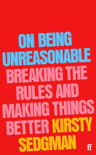 On Being Unreasonable: Breaking the Rules and Making Things Better (PDF/EPUB Version)
