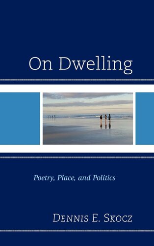 On Dwelling: Poetry, Place, and Politics (Toposophia: Thinking Place/Making Space) (PDF/EPUB Version)
