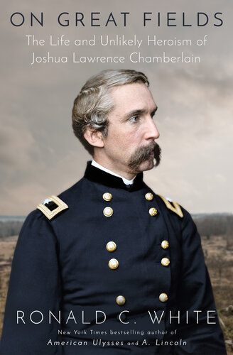 On Great Fields : The Life and Unlikely Heroism of Joshua Lawrence Chamberlain (PDF/EPUB Version)
