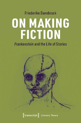 On Making Fiction: Frankenstein and the Life of Stories (PDF/EPUB Version)
