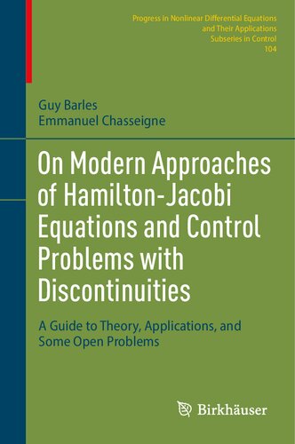 On Modern Approaches of Hamilton-Jacobi Equations and Control Problems with Discontinuities: A Guide to Theory, Applications, and Some Open Problems ... Equations and Their Applications, 104) (PDF/EPUB Version)
