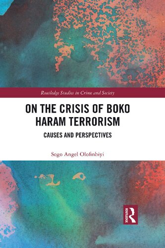 On the Crisis of Boko Haram Terrorism: Causes and Perspectives (Routledge Studies in Crime and Society) (PDF/EPUB Version)

