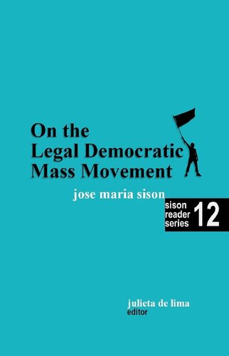 On the Legal Democratic Mass Movement (Sison Reader Series Book 12) (PDF/EPUB Version)
