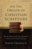 On the Origin of Christian Scripture: The Evolution of the New Testament Canon in the Second Century (PDF/EPUB Version)
