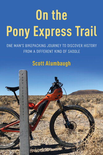 On the Pony Express Trail: One Man's Bikepacking Journey to Discover History from a Different Kind of Saddle (PDF/EPUB Version)
