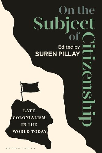 On the Subject of Citizenship: Late Colonialism in the World Today (PDF/EPUB Version)
