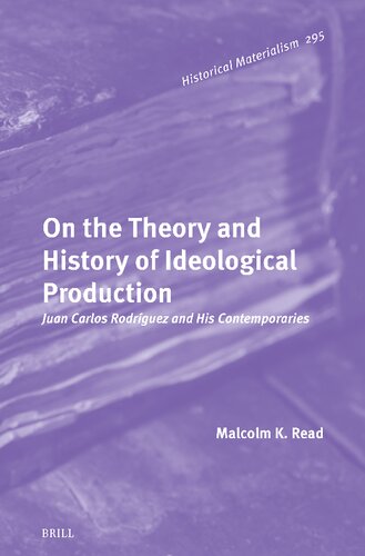 On the Theory and History of Ideological Production: Juan Carlos Rodríguez and His Contemporaries (Historical Materialism Book, 295) (PDF/EPUB Version)
