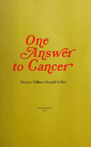 One Answer to Cancer: An Ecological Approach to the Successful Treatment of Malignancy (Revised edition 1974) (PDF/EPUB Version)

