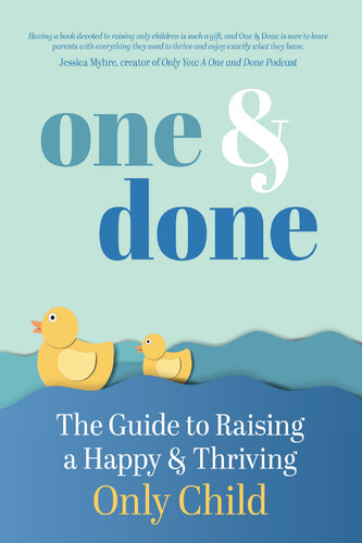 One & Done: The Guide to Raising a Happy and Thriving Only Child (PDF/EPUB Version)
