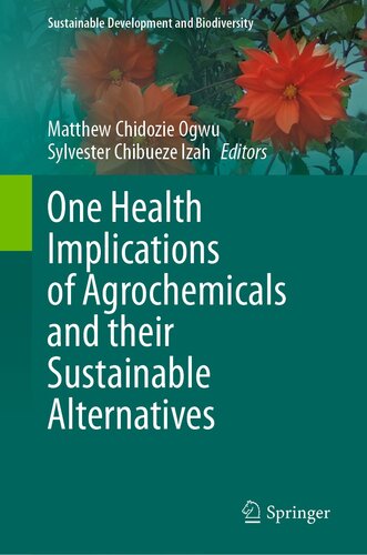 One Health Implications of Agrochemicals and their Sustainable Alternatives (Sustainable Development and Biodiversity) (PDF/EPUB Version)
