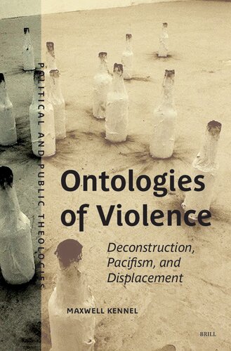 Ontologies of Violence: Deconstruction, Pacifism, and Displacement (Political and Public Theologies, 4) (PDF/EPUB Version)
