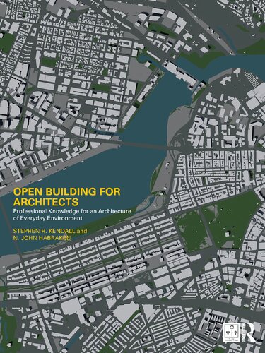 Open Building for Architects: Professional Knowledge for an Architecture of Everyday Environment (PDF/EPUB Version)