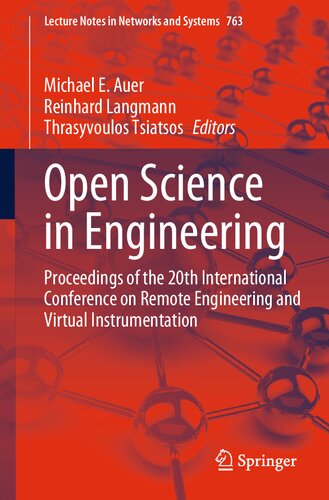 Open Science in Engineering: Proceedings of the 20th International Conference on Remote Engineering and Virtual Instrumentation (Lecture Notes in Networks and Systems, 763) (PDF/EPUB Version)