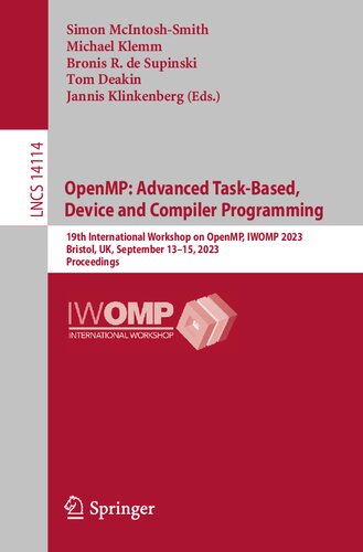 OpenMP: Advanced Task-Based, Device and Compiler Programming: 19th International Workshop on OpenMP, IWOMP 2023, Bristol, UK, September 13–15, 2023, Proceedings (Lecture Notes in Computer Science) (PDF/EPUB Version)
