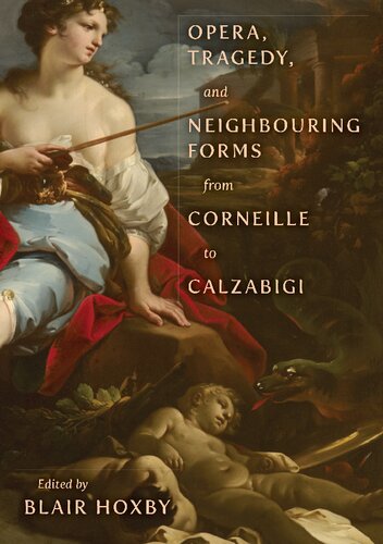 Opera, Tragedy, and Neighbouring Forms from Corneille to Calzabigi (PDF/EPUB Version)