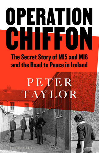 Operation Chiffon: The Secret Story of MI5 and MI6 and the Road to Peace in Ireland (PDF/EPUB Version)