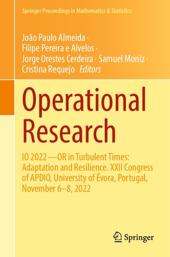 Operational Research: IO 2022?OR in Turbulent Times: Adaptation and Resilience. XXII Congress of APDIO, University of Évora, Portugal, November 6–8, ... Proceedings in Mathematics & Statistics, 437) (PDF/EPUB Version)