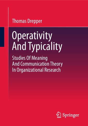 Operativity And Typicality: Studies Of Meaning And Communication Theory In Organizational Research (PDF/EPUB Version)
