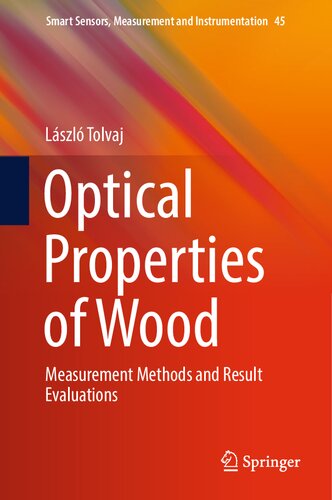 Optical Properties of Wood: Measurement Methods and Result Evaluations (Smart Sensors, Measurement and Instrumentation, 45) (PDF/EPUB Version)
