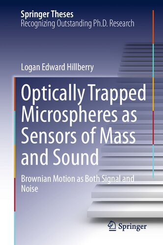 Optically Trapped Microspheres as Sensors of Mass and Sound: Brownian Motion as Both Signal and Noise (Springer Theses) (PDF/EPUB Version)
