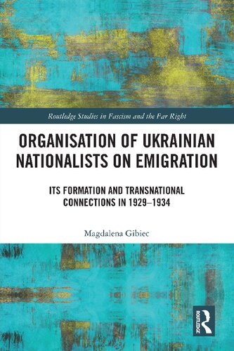 Organisation of Ukrainian Nationalists on Emigration: Its Formation and Transnational Connections in 1929-?1934 (PDF/EPUB Version)
