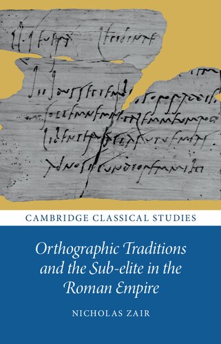 Orthographic Traditions and the Sub-elite in the Roman Empire (PDF/EPUB Version)
